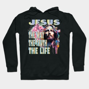 Jesus The Way Truth Life Bible Verse Christian Catholic Pray Hoodie